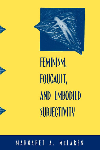 Feminism Foucault and Embodied Subjectivity