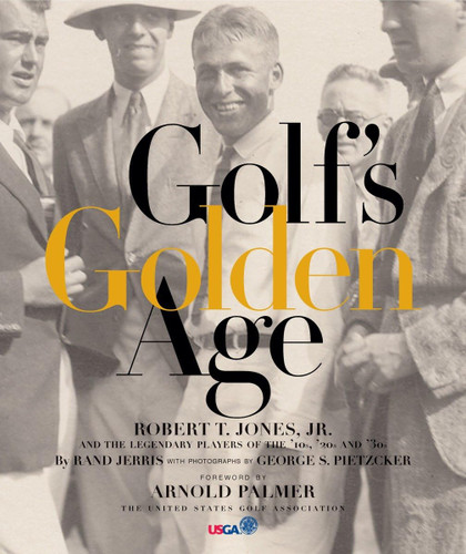 Golf's Golden Age: Bobby Jones and the Legendary Players of the 10