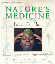 Nature's Medicine: Plants that Heal: A chronicle of mankind's search