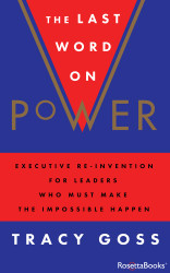 The Last Word on Power: Executive Re-Invention for Leaders Who Must
