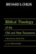 Biblical Theology of the Old and New Testaments: Theological