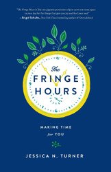 The Fringe Hours: Making Time for You