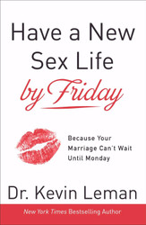 Have a New Sex Life by Friday: Because Your Marriage Can't Wait until