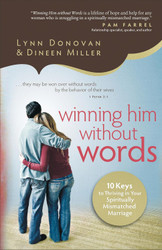 Winning Him Without Words: 10 Keys to Thriving in Your Spiritually