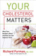 Your Cholesterol Matters: What Your Numbers Mean and How You Can