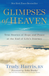 Glimpses of Heaven: True Stories of Hope and Peace at the End of