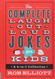 The Complete Laugh-Out-Loud Jokes for Kids: A 4-in-1 Collection