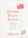 Strong Brave Loved: Empowering Reminders of Who You Really Are