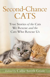 Second-Chance Cats: True Stories of the Cats We Rescue and the Cats