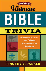 More Ultimate Bible Trivia: Questions Puzzles and Quizzes from