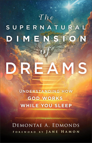 The Supernatural Dimension of Dreams: Understanding How God Works