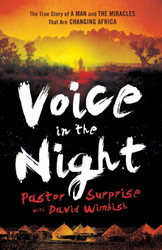 Voice in the Night: The True Story of a Man and the Miracles That Are