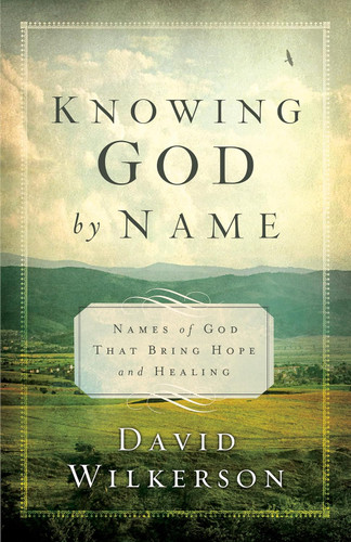 Knowing God by Name: Names of God That Bring Hope and Healing