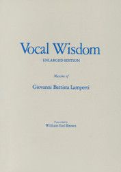 Vocal Wisdom: Maxims of Giovanni Battista Lamperti