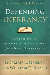 Defending Inerrancy: Affirming the Accuracy of Scripture for a New