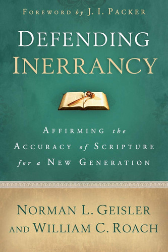Defending Inerrancy: Affirming the Accuracy of Scripture for a New