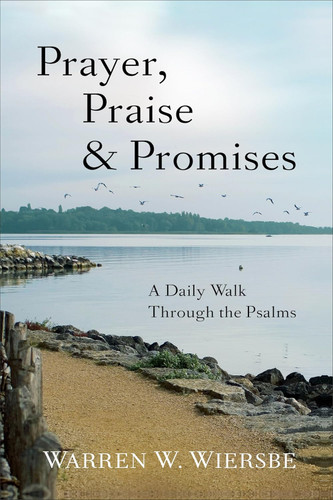 Prayer Praise & Promises: A Daily Walk Through the Psalms