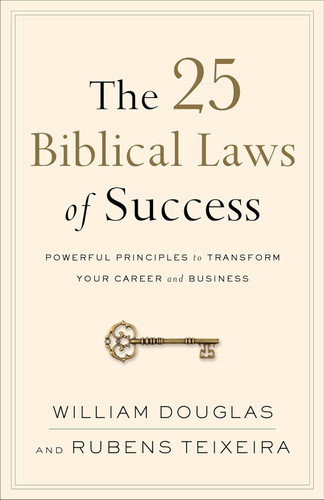 The 25 Biblical Laws of Success: Powerful Principles to Transform