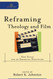 Reframing Theology and Film: New Focus for an Emerging Discipline