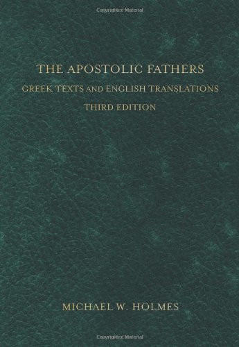 The Apostolic Fathers: Greek Texts and English Translations
