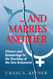 And Marries Another: Divorce and Remarriage in the Teaching of the