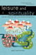 Leisure and Spirituality: Biblical Historical and Contemporary