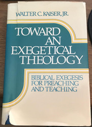 Toward an Exegetical Theology: Biblical Exegesis for Preaching and