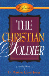 The Christian Soldier: An Exposition of Ephesians 6:10-20