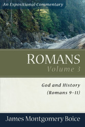 Romans: God and History (Romans 9-11) (Expositional Commentary)