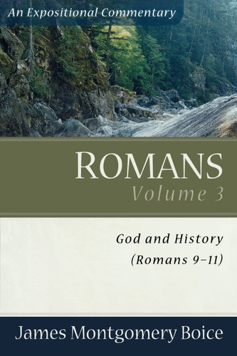 Romans: God and History (Romans 9-11) (Expositional Commentary)