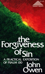The forgiveness of sin: A practical exposition of Psalm 130
