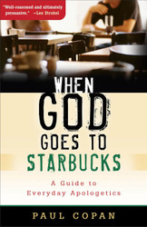 When God Goes to Starbucks: A Guide to Everyday Apologetics