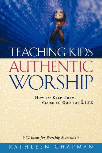 Teaching Kids Authentic Worship