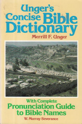Unger's Concise Bible Dictionary: With Complete Pronunciation Guide