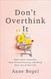 Don't Overthink It: Make Easier Decisions Stop Second-Guessing and