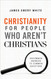 Christianity for People Who Aren't Christians: Uncommon Answers to Christianity for People Who Aren't Christians: Uncommon Answers to