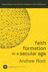 Faith Formation in a Secular Age: Responding to the Church's