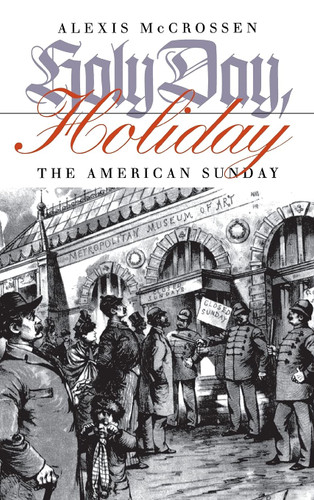 Holy Day Holiday: The American Sunday
