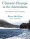 Climate Change in the Adirondacks: The Path to Sustainability Climate Change in the Adirondacks: The Path to Sustainability