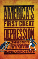 America's First Great Depression: Economic Crisis and Political