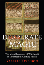 Desperate Magic: The Moral Economy of Witchcraft in