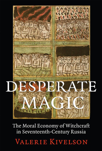 Desperate Magic: The Moral Economy of Witchcraft in