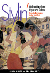 Stylin': African-American Expressive Culture from Its Beginnings to