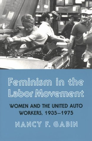 Feminism in the Labor Movement: Women and the United Auto Workers