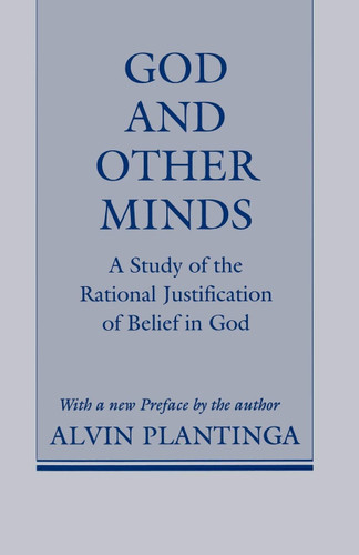 God and Other Minds: A Study of the Rational Justification of Belief