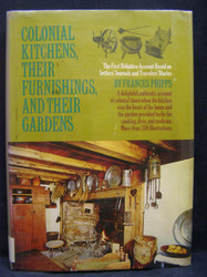 Colonial Kitchens Their Furnishings and Their Gardens