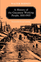 A History of the Guyanese Working People 1881-1905