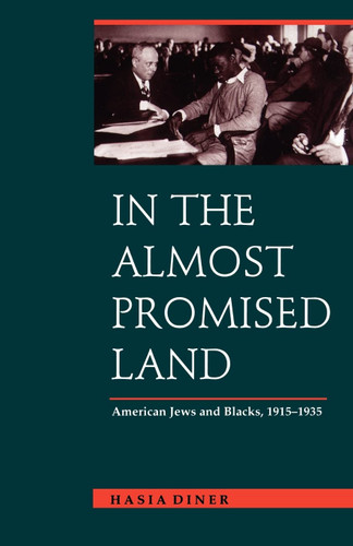 In the Almost Promised Land: American Jews and Blacks 1915-1935 In the Almost Promised Land: American Jews and Blacks 1915-1935