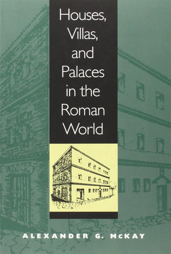 Houses Villas and Palaces in the Roman World