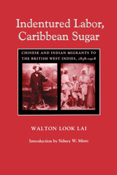 Indentured Labor Caribbean Sugar: Chinese and Indian Migrants to the